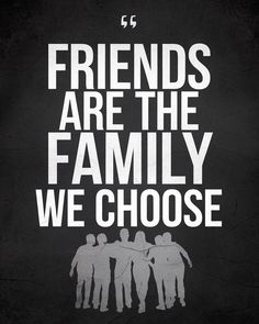 the poster for friends are the family we choose, which features silhouettes of people