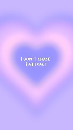 i don't chase i attract text on a purple background with a pink heart