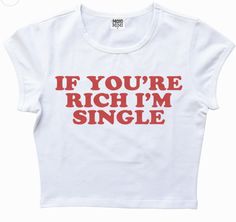 Iconic T Shirt Quotes, Iconic Tshirt Designs, Funny Slogan Tshirts, I Heart Tshirt, Statement Shirt Aesthetic, Single Tshirt, Iconic Shirts, I'm Single