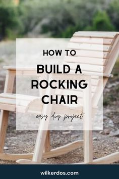 a rocking chair with the words how to build a rocking chair