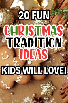 the words 20 fun christmas tradition ideas kids will love on top of ginger cookies and cinnamon sticks