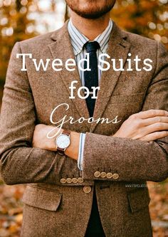 a man wearing a suit and tie with his arms crossed in front of him is the words tweed suits for grooms