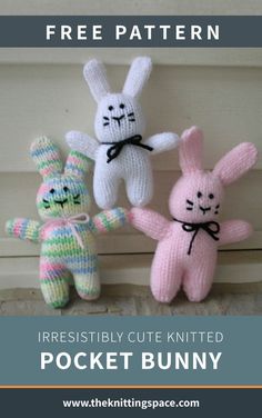 three knitted stuffed animals sitting next to each other on a window sill with text overlay that reads, free pattern irresistiblely cute knitted pocket bunny