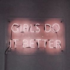 a neon sign that says girls do it better