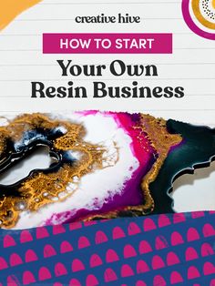 a poster with the words how to start your own resin business in front of it