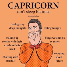 a man with his hand on his face and the words capricorn can't sleep because