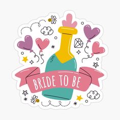 the bride to be sticker is shown in pink and blue with hearts around it