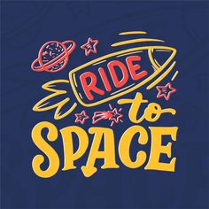 the words ride to space written in yellow and red on a blue background with stars