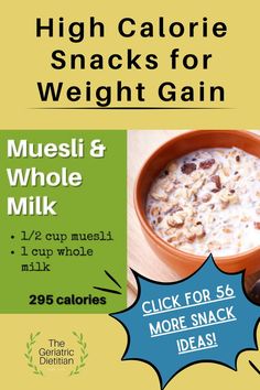 57 Easy High Calorie Snacks for Weight Gain [Dietitian Approved]. Muesli and whole milk for 295 calories. Star bubble mentioning to click for 56 more snack ideas! Calorie Snacks