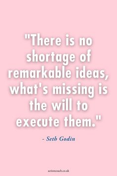 a pink background with the words, there is no shortage of remarkable ideas what's missing is the will to execute them