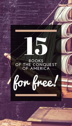 a boat with the text 15 books of the conquest of america for free