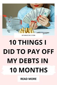 a woman sitting at a table with money in front of her and the words 10 things i did to pay off my debts in 10 months read more