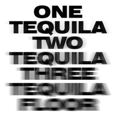 one tequila two tequila three tequila floor is shown in black and white with the words tequila on