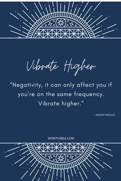 a quote that reads, vibrata higher negative it can only effect you if you're on the same frequency