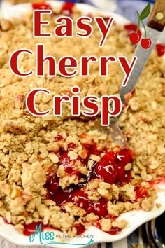 a close up of a plate of food with the words easy cherry crisp