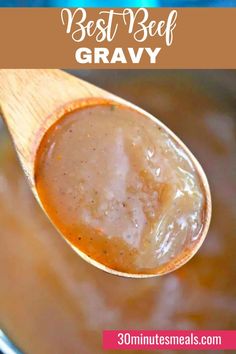 a wooden spoon filled with gravy and the words best beef gravy