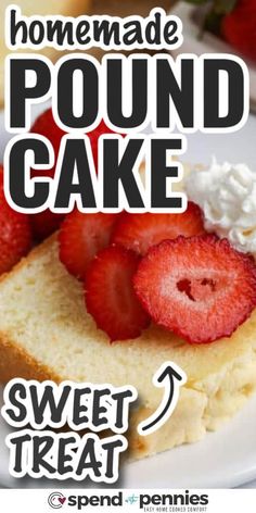 homemade pound cake with strawberries and whipped cream