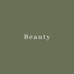 the word beauty written in white on a green background