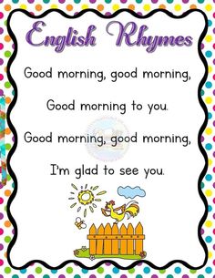 Good morning English rhymes for kindergarten, preschool  kids. Home school organization worksheet Good Morning English, Rhymes For Kindergarten, Home School Organization, Learn English Kid, Kids English, Rhymes For Kids, Homeschool Organization