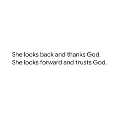 a white background with the words she looks back and thinks god she looks forward and trusts god