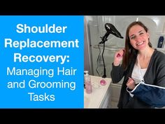 Shoulder Replacement Recovery | Managing Hair and Grooming Tasks - YouTube Shoulder Replacement Recovery Tips, Rotator Cuff Injury Exercises, Reverse Shoulder Replacement, Tummy Tucks Recovery