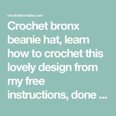 the words crochet bronx beanie hat learn how to crochet this lovely design from my free instructions, done