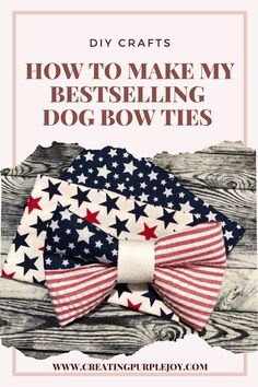 an american flag bow tie with the words how to make my best selling dog bow ties