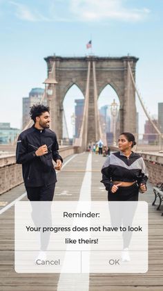 two people running across a bridge with the caption reminder your progress does not have to look like theirs