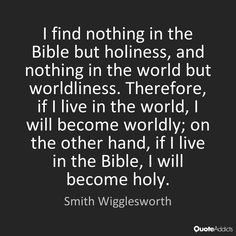 Holiness Quotes, Wigglesworth Quotes, Smith Wigglesworth Quotes, Valuable Quotes, Pastor Quotes, Smith Wigglesworth, Narrow Road, Proverbs 31 10, Gospel Quotes