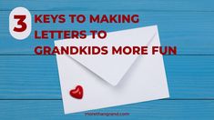 an envelope with the words 3 keys to making letters to grandkids more fun