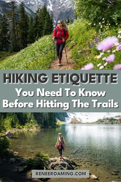 Two photos of a woman hiking through a trail surrounded by wildflowers and by an alpine lake. Linked to a blog post that educates hikers about hiking etiquette and every you need to know before hitting the trail. Hiking Packing List, Etiquette Rules, Wildlife Travel, Protect Nature, Adventure Guide, Travel Photography Tips, Camping Lovers