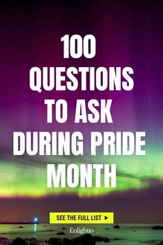 100 Questions to Ask During Pride Month