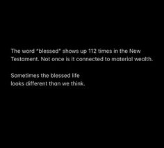 the word'blessed'shows up 122 times in the new testament not once it connected to material weight