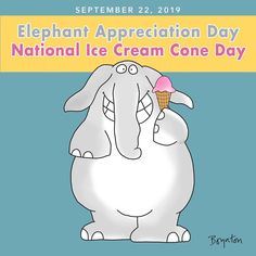 an elephant eating ice cream cone with the words elephant appreciation day national ice cream cone day