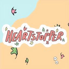 the words heartstopper are written in pink and green letters on a beige background