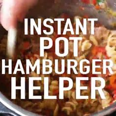 the words instant pot hamburger helper are in white letters