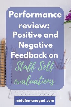 a notepad with the words, performance review positive and negative feedback on staff self expectations