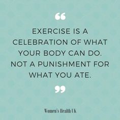 a woman's health quote with the words exercise is a celebration of what your body can