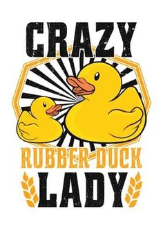 a rubber duck with two rubber ducks on it's back and the words crazy rubber duck lady