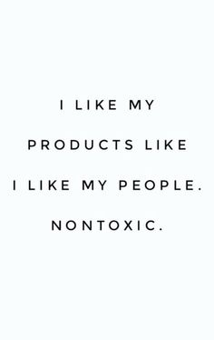 the words i like my products like like my people nontoxic