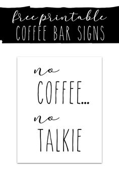 coffee sign with the words free printable coffee bar signs no coffee no talke