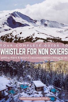 the complete guide to whistler for non skiers