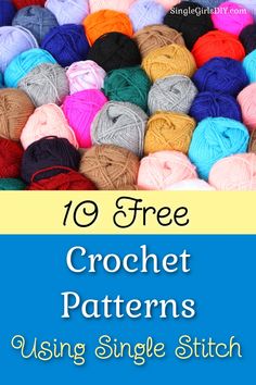 crochet patterns with text overlay that reads, 10 free crochet patterns using single stitch