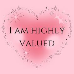 a pink heart with the words i am highly value