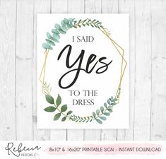 i said yes to the dress printable sign with greenery and leaves on it