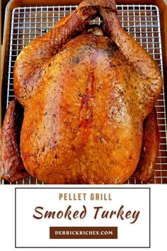 a roasted turkey on a grill with the words pellet grill smoked turkey above it