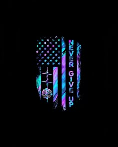 an american flag with the words never give up on it