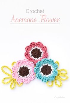 three crochet flowers with the words, crochet anemone flower