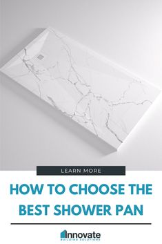 the best shower pan is shown with text overlay that reads learn more how to choose the best shower pan