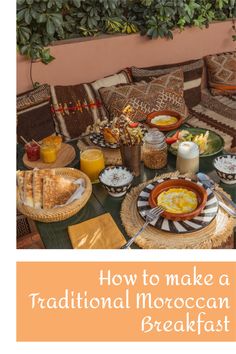 a table full of food and drinks with the words how to make a traditional moroccan breakfast